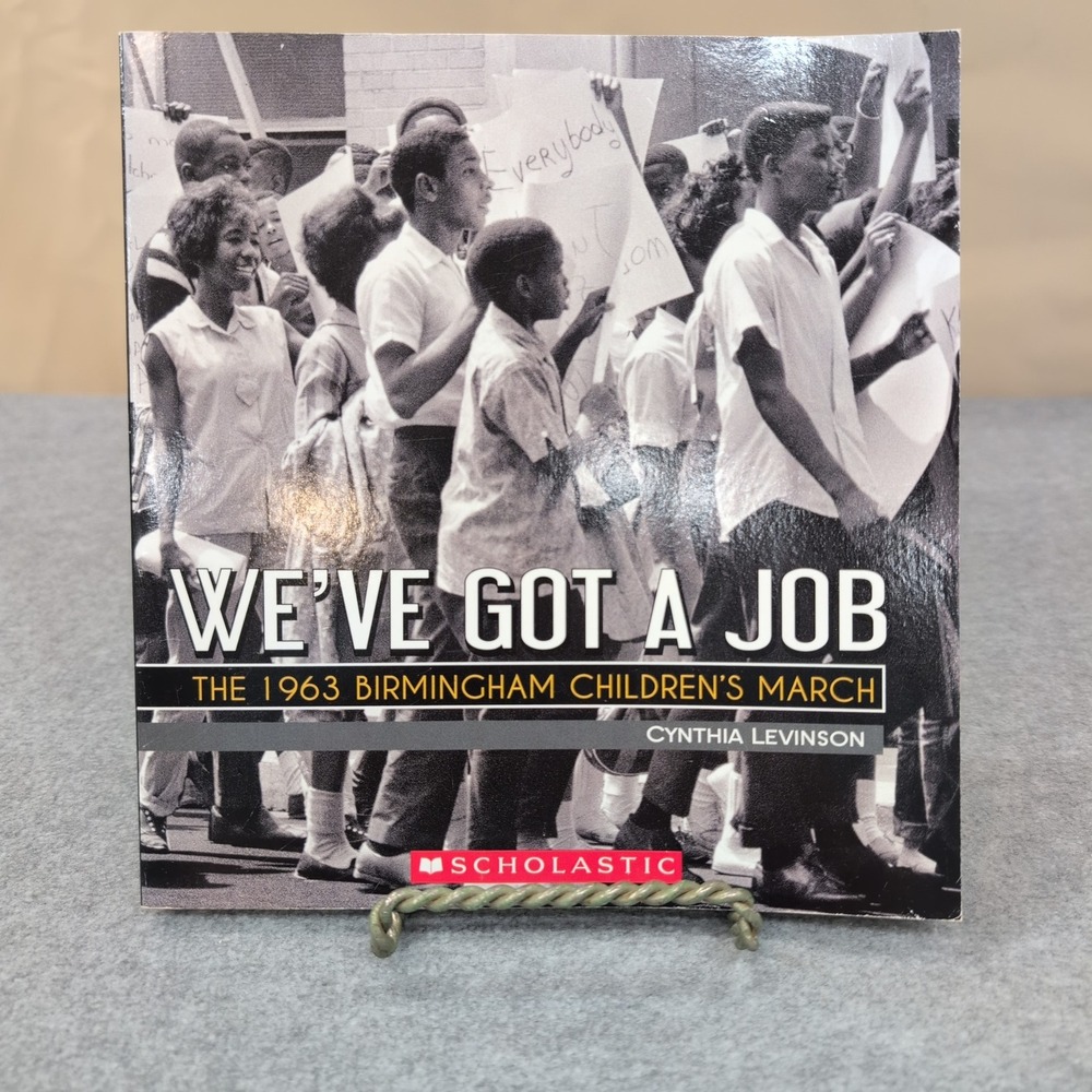 We've Got a Job The 1963 Birmingham Childrens March Cynthia Levinson